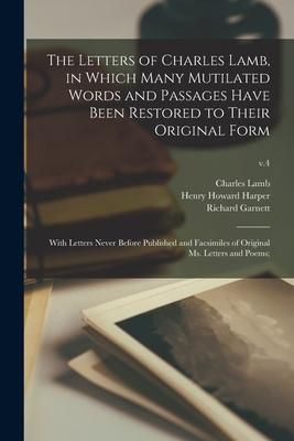 Produktbild: The Letters of Charles Lamb, in Which Many Mutilated Words and Passages Have Been Restored to Their Original Form; With Letters Never Before Published
