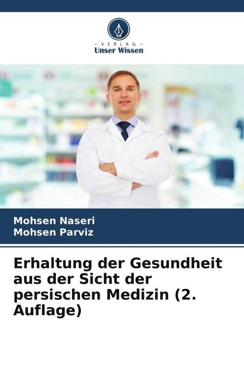 Produktbild: Erhaltung der Gesundheit aus der Sicht der persischen Medizin (2. Auflage)