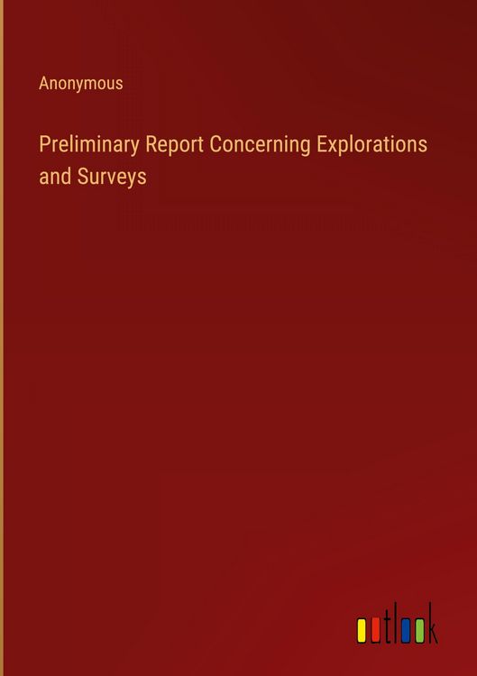 Produktbild: Preliminary Report Concerning Explorations and Surveys