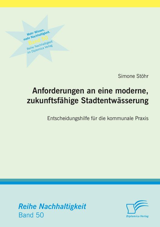 Produktbild: Anforderungen an eine moderne, zukunftsf&auml;hige Stadtentw&auml;sserung: Entscheidungshilfe f&uuml;r die kommunale Praxis