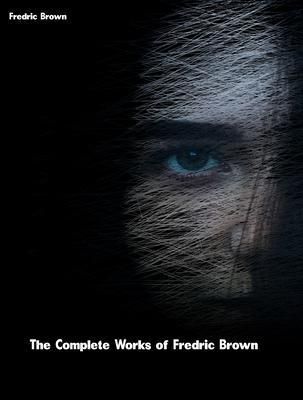 Produktbild: The Complete Works of Fredric Brown