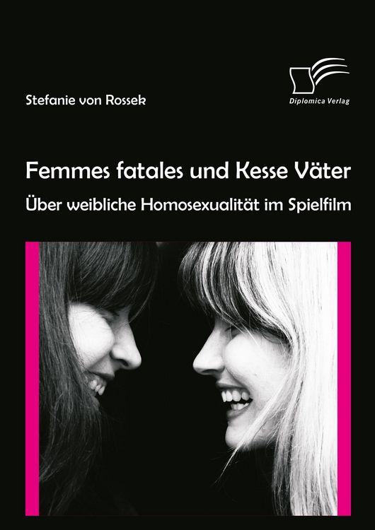 Produktbild: Femmes fatales und Kesse V&auml;ter: &Uuml;ber weibliche Homosexualit&auml;t im Spielfilm