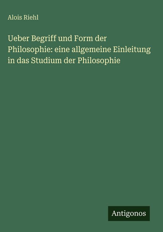 Produktbild: Ueber Begriff und Form der Philosophie: eine allgemeine Einleitung in das Studium der Philosophie