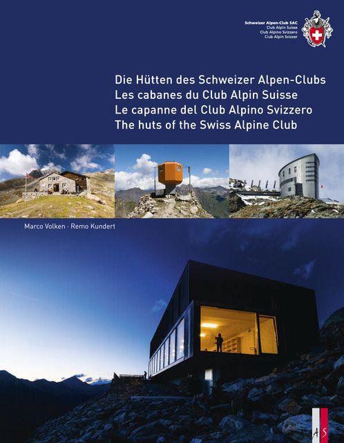 Produktbild: Die H&uuml;tten des Schweizer Alpen-Club Les cabanes du Club Alpin Suisse Le capanne del Club Alpino Svizzero The huts of the Swiss Alpine Club