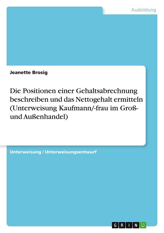 Produktbild: Die Positionen einer Gehaltsabrechnung beschreiben und das Nettogehalt ermitteln (Unterweisung Kaufmann/-frau im Gro&szlig;- und Au&szlig;enhandel)