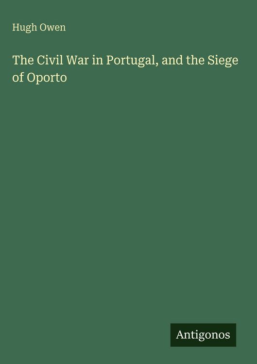 Produktbild: The Civil War in Portugal, and the Siege of Oporto