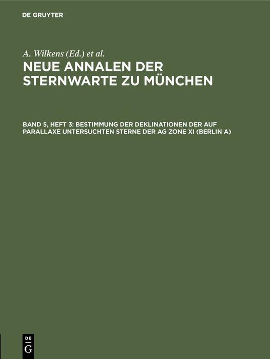 Produktbild: Bestimmung der Deklinationen der auf Parallaxe untersuchten Sterne der AG Zone XI (Berlin A)