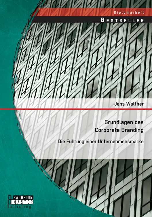 Produktbild: Grundlagen des Corporate Branding: Die F&uuml;hrung einer Unternehmensmarke