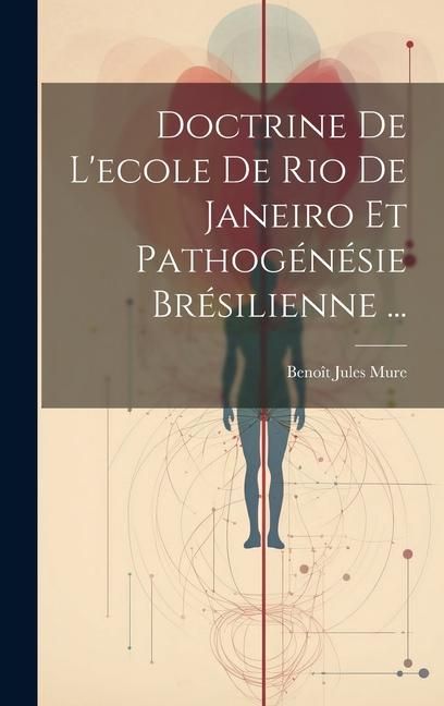 Produktbild: Doctrine De L'ecole De Rio De Janeiro Et Pathog&eacute;n&eacute;sie Br&eacute;silienne ...