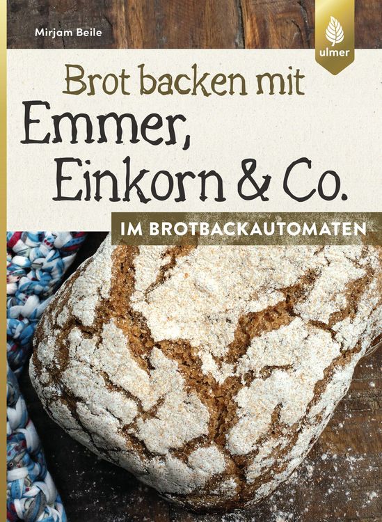 Produktbild: Brot backen mit Emmer, Einkorn und Co. im Brotbackautomaten