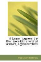 Produktbild: A Summer Voyage on the River Sa Ne with a Hundred and Forty-Eight Illustrations