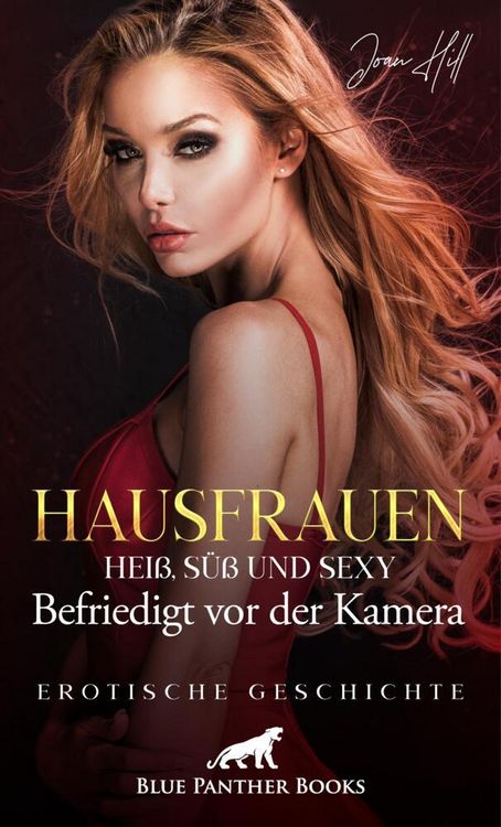 Produktbild: Hausfrauen: Hei&szlig;, s&uuml;&szlig; und sexy - Kathrin - Befriedigt vor der Kamera | Erotische Geschichte + 2 weitere Geschichten