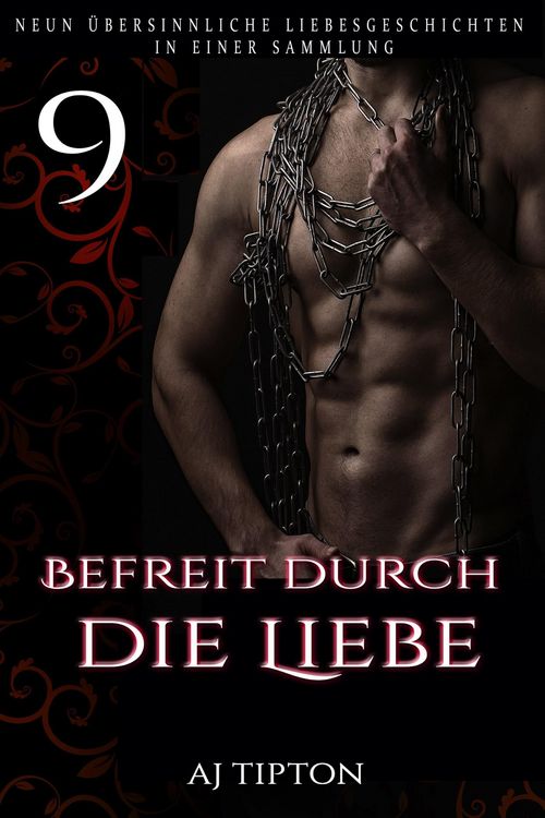 Produktbild: Befreit durch die Liebe: Neun &uuml;bersinnliche Liebesgeschichten in einer Sammlung