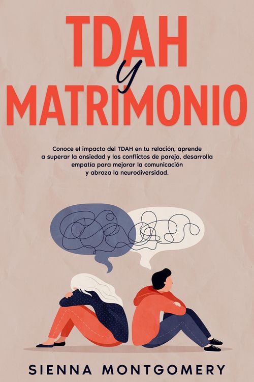 Produktbild: TDAH y Matrimonio: Conoce el impacto del TDAH en tu relaci&oacute;n, aprende a superar la ansiedad y los conflictos de pareja, desarrolla empat&iacute;a para mejora
