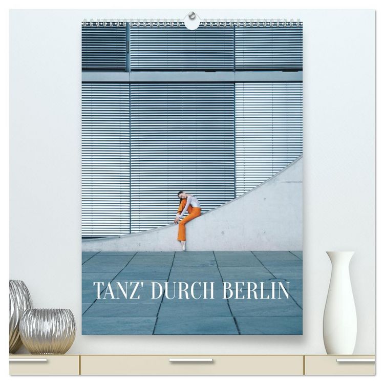 Produktbild: Tanz' durch Berlin (hochwertiger Premium Wandkalender 2026 DIN A2 hoch), Kunstdruck in Hochglanz