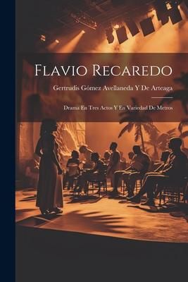Produktbild: Flavio Recaredo: Drama En Tres Actos Y En Variedad De Metros