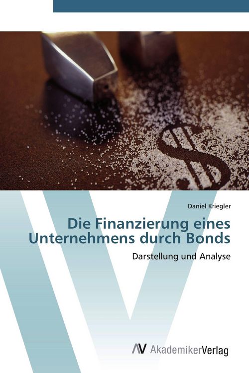 Produktbild: Die Finanzierung eines Unternehmens durch Bonds