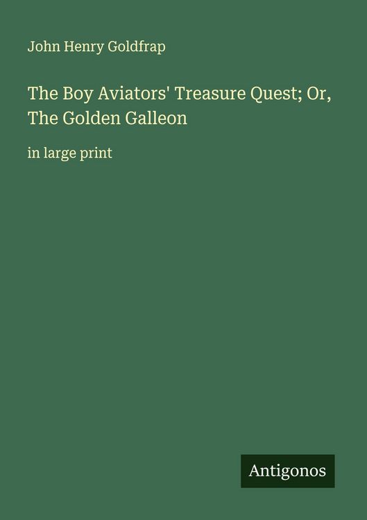 Produktbild: The Boy Aviators' Treasure Quest; Or, The Golden Galleon