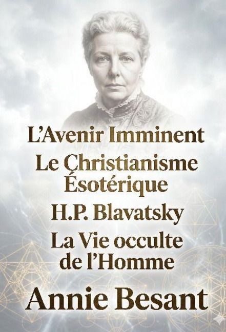 Produktbild: L'Avenir Imminent - Le Christianisme &Eacute;sot&eacute;rique ou Les Myst&egrave;res Mineurs - H.P. Blavatsky et Les Ma&icirc;tres de la Sagesse - La Vie occulte de l'Homme