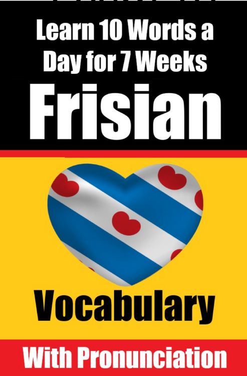 Produktbild: Frisian Vocabulary Builder: Learn 10 Words a Day for 7 Weeks | The Daily Frisian Challenge