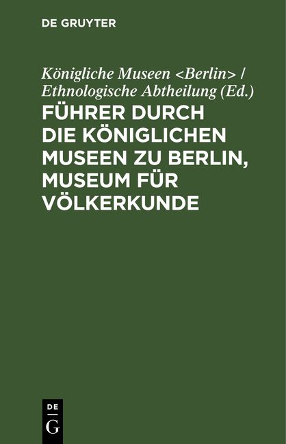Produktbild: F&uuml;hrer durch die K&ouml;niglichen Museen zu Berlin, Museum f&uuml;r V&ouml;lkerkunde