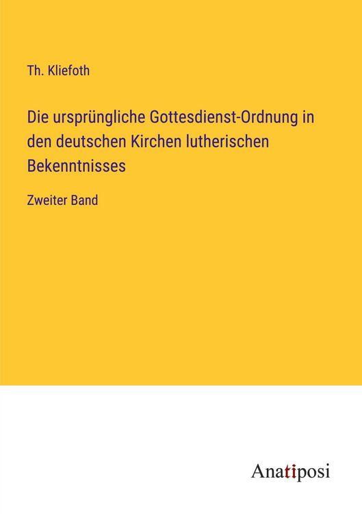 Produktbild: Die urspr&uuml;ngliche Gottesdienst-Ordnung in den deutschen Kirchen lutherischen Bekenntnisses
