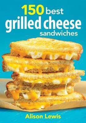Produktbild: 150 Best Grilled Cheese Sandwiches