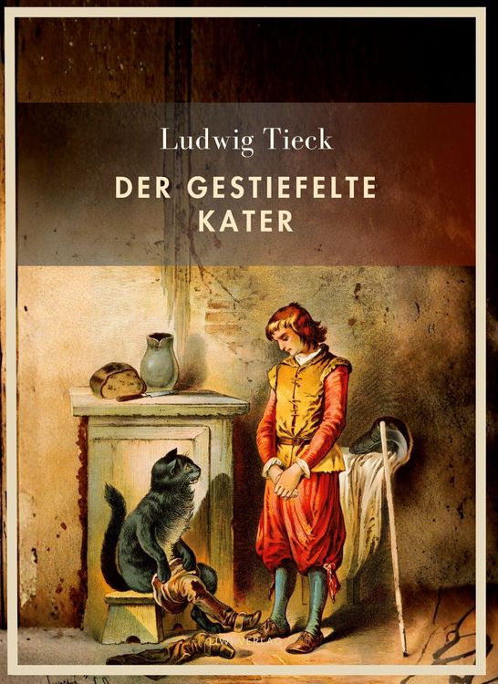 Produktbild: Ludwig Tieck: Der gestiefelte Kater. Vollst&auml;ndige Neuausgabe