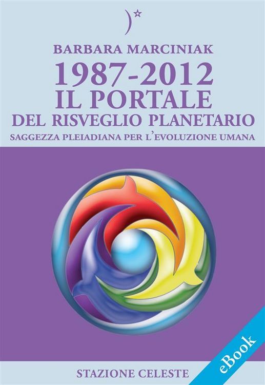 Produktbild: 1987-2012 - Il Portale del Risveglio Planetario - Saggezza dalle Pleiadi per l'evoluzione Umana