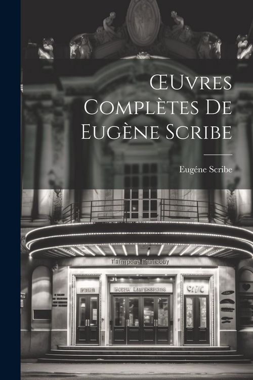 Produktbild: OEuvres Compl&egrave;tes de Eug&egrave;ne Scribe