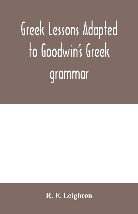 Produktbild: Greek lessons adapted to Goodwin's Greek grammar, and intended as an introduction to his Greek reader