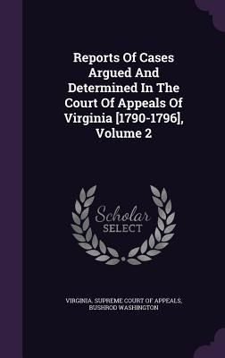 Produktbild: Reports Of Cases Argued And Determined In The Court Of Appeals Of Virginia [1790-1796], Volume 2