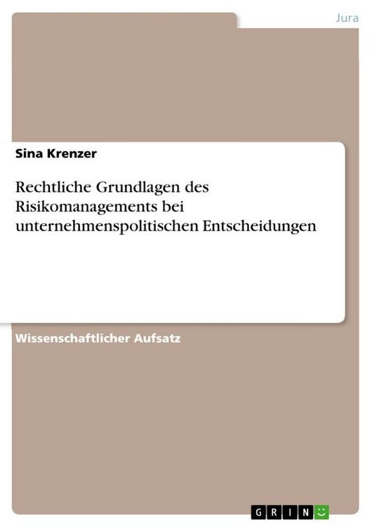 Produktbild: Rechtliche Grundlagen des Risikomanagements bei unternehmenspolitischen Entscheidungen