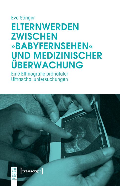 Produktbild: Elternwerden zwischen &raquo;Babyfernsehen&laquo; und medizinischer &Uuml;berwachung