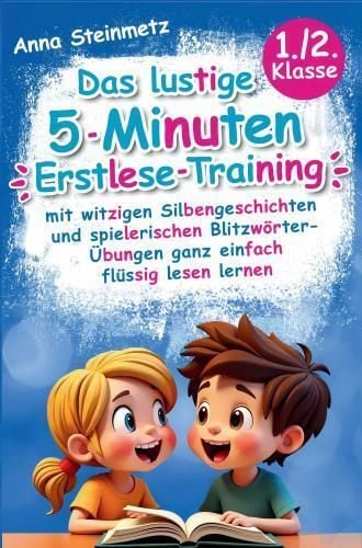 Produktbild: Das lustige 5-Minuten Erstlese-Training - mit witzigen Silbengeschichten und spielerischen Blitzw&ouml;rter-&Uuml;bungen ganz einfach fl&uuml;ssig lesen lernen