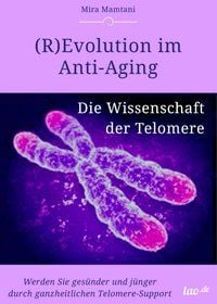 Produktbild: (R)Evolution im Anti-Aging: Die Wissenschaft der Telomere
