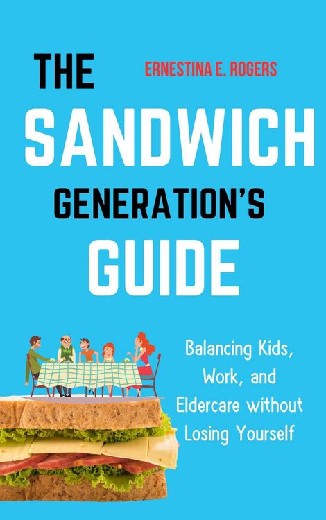 Produktbild: The Sandwich Generation's Guide: Balancing Kids, Work, and Eldercare without Losing Yourself