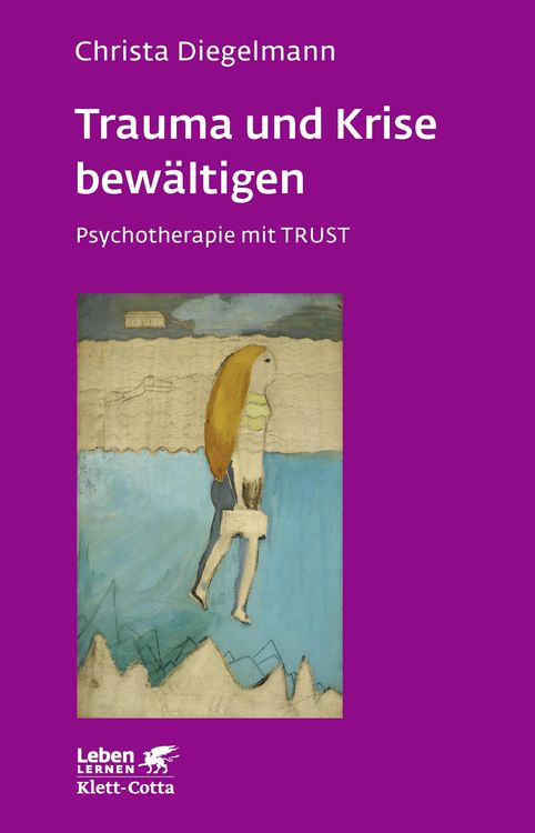 Produktbild: Trauma und Krise bew&auml;ltigen. Psychotherapie mit Trust (Leben Lernen, Bd. 198)