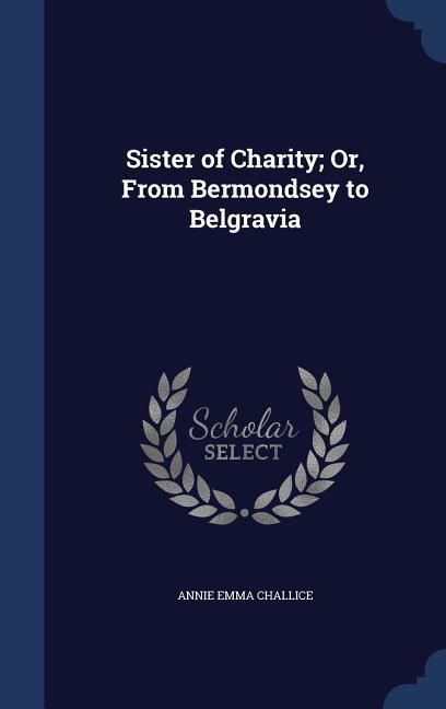 Produktbild: Sister of Charity; Or, From Bermondsey to Belgravia