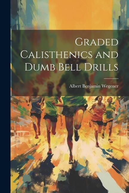 Produktbild: Graded Calisthenics and Dumb Bell Drills