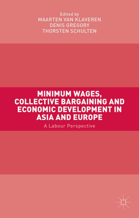 Produktbild: Minimum Wages, Collective Bargaining and Economic Development in Asia and Europe