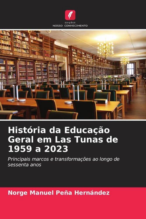 Produktbild: Hist&oacute;ria da Educa&ccedil;&atilde;o Geral em Las Tunas de 1959 a 2023