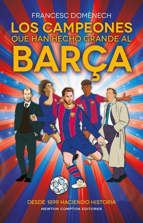 Produktbild: Los campeones que han hecho grande al Bar&ccedil;a. 125 a&ntilde;os de historia azulgrana. Todo lo que no sab&iacute;as de los m&aacute;s grandes del f&uacute;tbol.