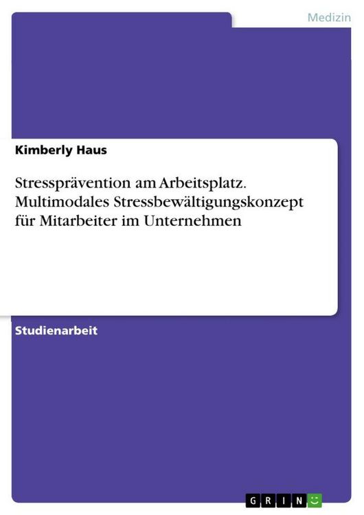 Produktbild: Stresspr&auml;vention am Arbeitsplatz. Multimodales Stressbew&auml;ltigungskonzept f&uuml;r Mitarbeiter im Unternehmen