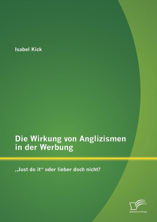 Produktbild: Die Wirkung von Anglizismen in der Werbung: "Just do it" oder lieber doch nicht?