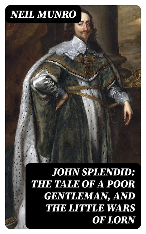 Produktbild: John Splendid: The Tale of a Poor Gentleman, and the Little Wars of Lorn