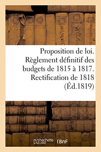 Produktbild: Proposition de loi pour le r&egrave;glement d&eacute;finitif des budgets de 1815 &agrave; 1817 et rectification de 1818