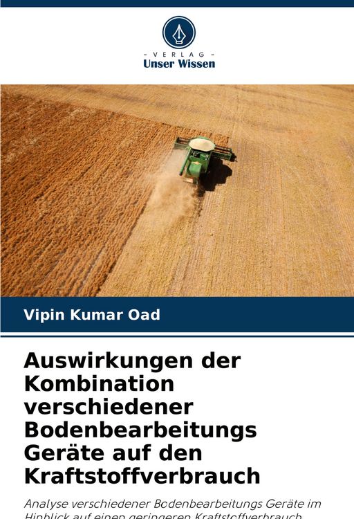 Produktbild: Auswirkungen der Kombination verschiedener Bodenbearbeitungs Ger&auml;te auf den Kraftstoffverbrauch