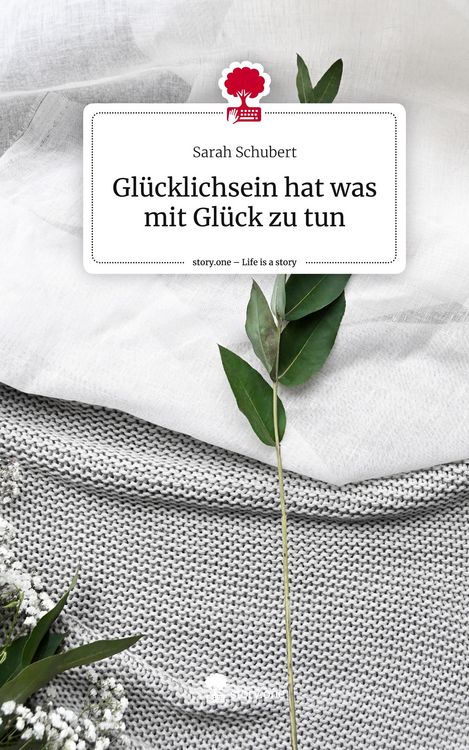 Produktbild: Gl&uuml;cklichsein hat was mit Gl&uuml;ck zu tun. Life is a Story - story.one