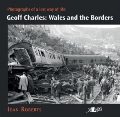 Produktbild: Roberts, I: Geoff Charles - Wales and the Borders - Photogra